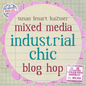 Susan Lenart Kazer Mixed Media Industrial Chic Blog Hop